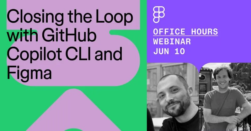 Figma Office Hours graphic reading Closing the loop with GitHub Copilot CLI and Figma